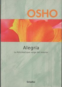 Libros: ALEGRÍA OSHO - EDITORIAL: GRIJALBO - OSHO -
